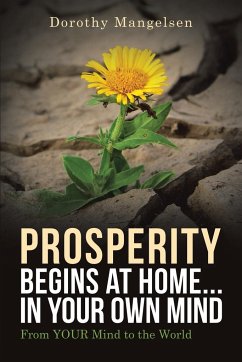 PROSPERITY begins at home...in YOUR own mind - Mangelsen, Dorothy