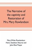 The narrative of the captivity and restoration of Mrs. Mary Rowlandson