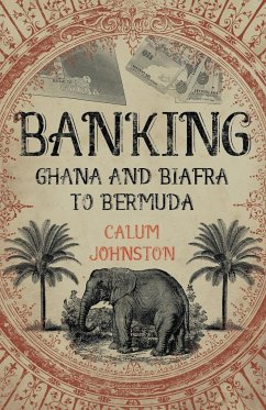 Banking Ghana and Biafra To Bermuda - Johnston, Calum