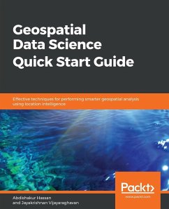 Geospatial Data Science Quick Start Guide - Hassan, Abdishakur; Vijayaraghavan, Jayakrishnan