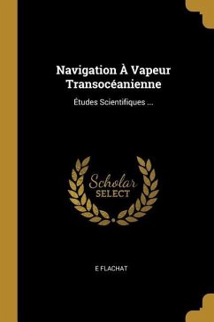 Navigation À Vapeur Transocéanienne: Études Scientifiques ...