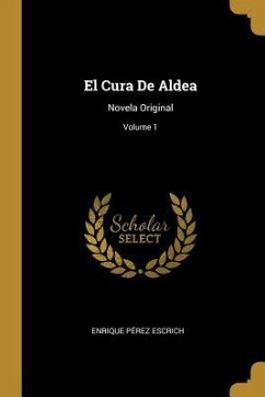 El Cura De Aldea: Novela Original; Volume 1