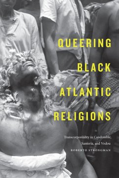 Queering Black Atlantic Religions (eBook, PDF) - Roberto Strongman, Strongman