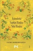 Icimdeki Sazlar Baska Söz Baska - Barbarosoglu, Fatma