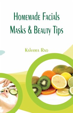 Homemade Facials, Masks & Beauty Tips - Rao, Kshama