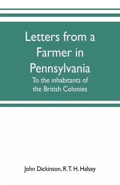 Letters from a farmer in Pennsylvania, to the inhabitants of the British Colonies - Dickinson, John; T. H. Halsey, R.