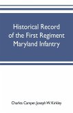 Historical record of the First regiment Maryland infantry, with an appendix containing a register of the officers and enlisted men, biographies of deceased officers, etc. war of the rebellion, 1861-65