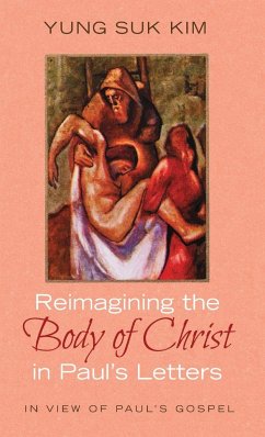 Reimagining the Body of Christ in Paul's Letters - Kim, Yung Suk