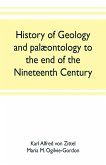 History of geology and palæontology to the end of the nineteenth century