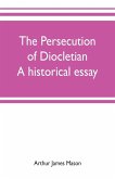 The persecution of Diocletian