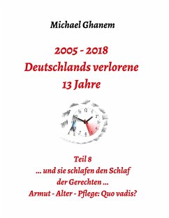 2005 - 2018: Deutschlands verlorene 13 Jahre - Ghanem, Michael