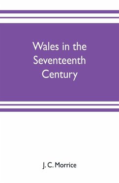 Wales in the seventeenth century - C. Morrice, J.