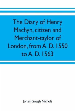 The diary of Henry Machyn, citizen and merchant-taylor of London, from A. D. 1550 to A. D. 1563 - Gough Nichols, Johan