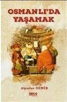 Osmanlida Yasamak - Demir, Alpaslan