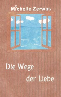 Die Wege der Liebe - Zerwas, Michelle