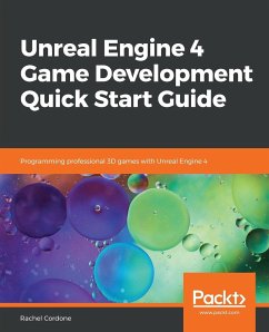 Unreal Engine 4 Game Development Quick Start Guide - Cordone, Rachel