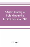 A short history of Ireland from the earliest times to 1608