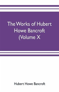 The works of Hubert Howe Bancroft (Volume X) History of Mexico Vol. II. 1521-1600 - Howe Bancroft, Hubert