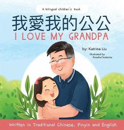 I love my grandpa (Bilingual Chinese with Pinyin and English - Traditional Chinese Version) - Liu, Katrina