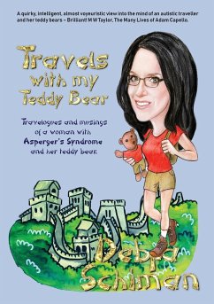 Travels with my Teddy Bear: Travelogues and musings of a woman with Asperger's Syndrome and her teddy bear - Schiman, Debra
