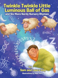 Twinkle Twinkle Little Luminous Ball of Gas and Six More Nerdy Nursery Rhymes - Day, Sam; Day, Laura