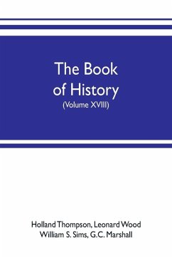 The book of history. The World's Greatest War, from the Outbreak of the war to the treaty of Versailles with more than 1,000 illustrations (Volume XVIII) - Thompson, Holland; Marshall, G. C.