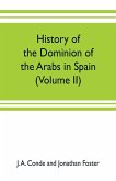 History of the dominion of the Arabs in Spain (Volume II)