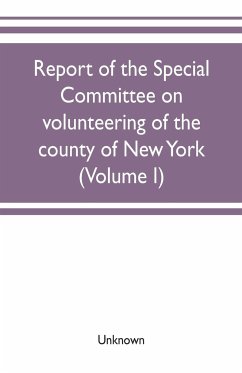 Report of the Special committee on volunteering of the county of New York - Unknown