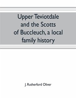 Upper Teviotdale and the Scotts of Buccleuch, a local family history Cover Upper Teviotdale and the Scotts of Buccleuch, a local family history