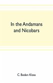In the Andamans and Nicobars; the narrative of a cruise in the schooner &quote;Terrapin&quote;, with notices of the islands, their fauna, ethnology, etc.