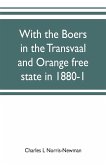 With the Boers in the Transvaal and Orange free state in 1880-1