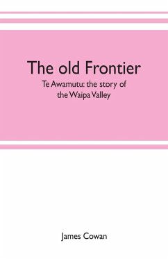 The old frontier; Te Awamutu - Cowan, James