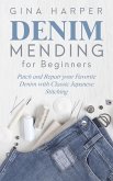 Denim Mending for Beginners: Patch and Repair your Favorite Denim with Classic Japanese Stitching (eBook, ePUB)