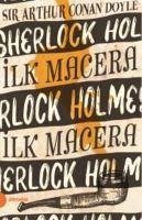 Ilk Macera - Sherlock Holmes 1 - Arthur Conan Doyle