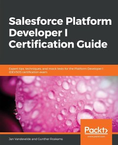 Salesforce Platform Developer I Certification Guide - Vandevelde, Jan; Roskams, Gunther