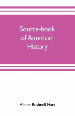 Source-book of American history; Edited for schools and readers - Bushnell Hart, Albert