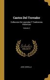 Cantos Del Trovador: Colleccion De Leyendas Y Tradiciones Historicas; Volume 2