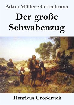 Der große Schwabenzug (Großdruck) - Müller-Guttenbrunn, Adam