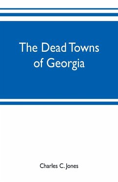 The dead towns of Georgia - C. Jones, Charles