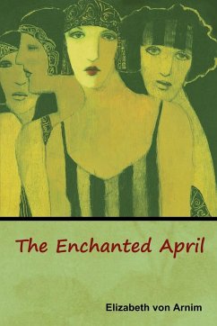 The Enchanted April - Arnim, Elizabeth von