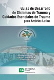 Guías de Desarrollo de Sistemas de Trauma y Cuidados Esenciales de Trauma para América Latina (eBook, ePUB)