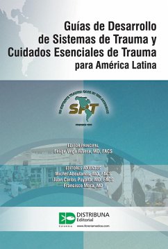 Guías de Desarrollo de Sistemas de Trauma y Cuidados Esenciales de Trauma para América Latina (eBook, ePUB) - Vega, Felipe; Aboutanos, Michel; Puyana, Juan Carlos; Mora, Francisco