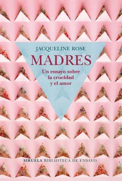 Madres. Un ensayo sobre la crueldad y el amor (eBook, ePUB) - Rose, Jacqueline