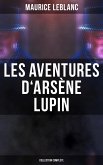 Les Aventures d'Arsène Lupin - Collection Complète (eBook, ePUB)
