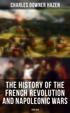 The History of the French Revolution and Napoleonic Wars: 1789-1815 (eBook, ePUB) - Hazen, Charles Downer