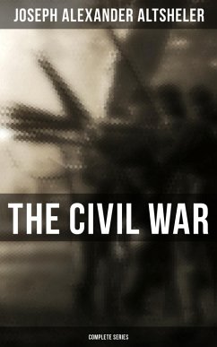 The Civil War: Complete Series (eBook, ePUB) - Altsheler, Joseph Alexander