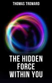 The Hidden Force Within YOU (eBook, ePUB)