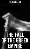 The Fall of the Greek Empire (eBook, ePUB)