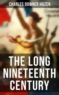 The Long Nineteenth Century (eBook, ePUB) - Hazen, Charles Downer
