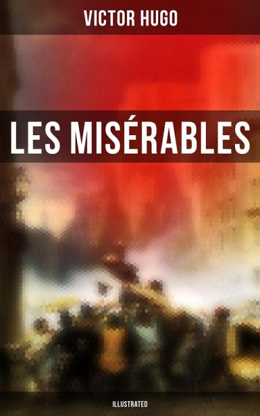 Les Misérables (Illustrated) (eBook, ePUB)